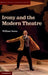Irony and the Modern Theatre by William Storm
