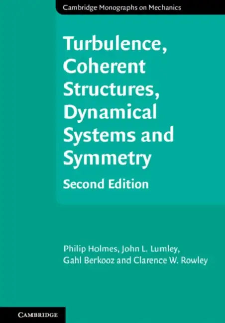 Turbulence, Coherent Structures, Dynamical Systems and Symmetry by Philip Holmes, John L. Lumley, Gahl Berkooz