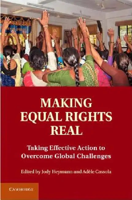 Making Equal Rights Real by Jody Heymann, Adèle Cassola