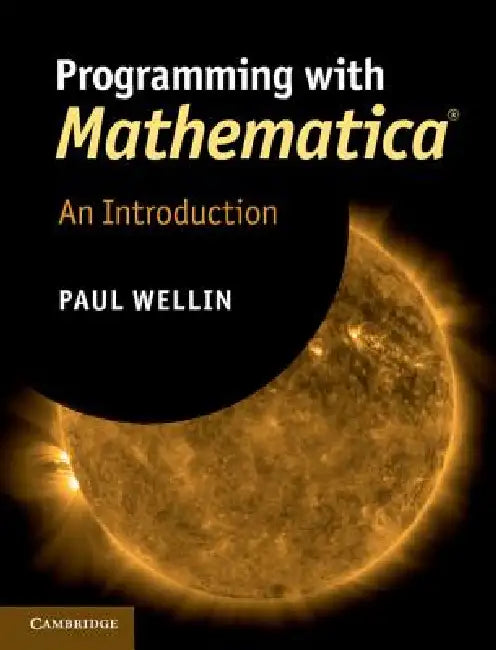 Programming with Mathematica(r): An Introduction by Paul Wellin