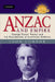 Anzac and Empire: George Foster Pearce and the Foundations of Australian Defence by John Connor