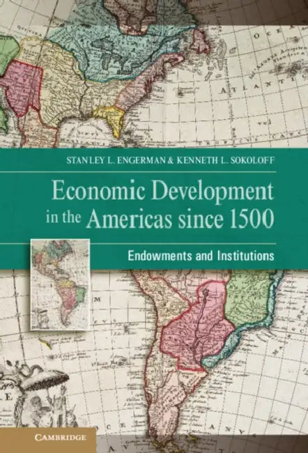 Economic Development in the Americas since 1500 by Stanley L. Engerman, Kenneth L. Sokoloff