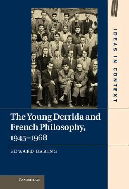 The Young Derrida and French Philosophy, 1945-1968 by Edward Baring