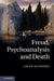Freud, Psychoanalysis and Death by Liran Razinsky