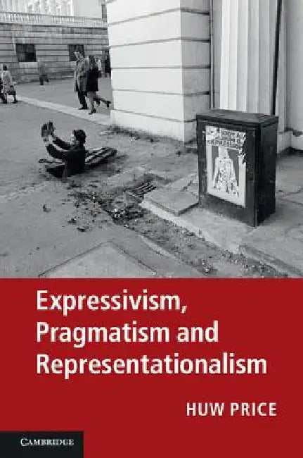 Expressivism, Pragmatism and Representationalism by Huw Price, Simon Blackburn, Robert Brandom