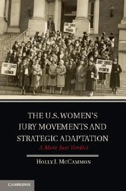 The U.S. Women's Jury Movements and Strategic Adaptation: A More Just Verdict by Holly J. McCammon