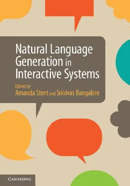 Natural Language Generation in Interactive Systems by Amanda Stent, Srinivas Bangalore