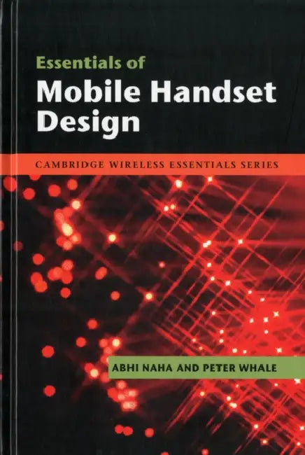 Essentials of Mobile Handset Design by Abhi Naha, Peter Whale