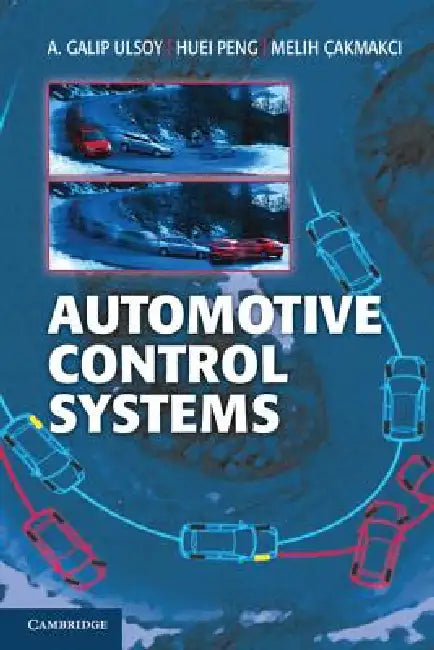 Automotive Control Systems by A. Galip Ulsoy, Huei Peng, Melih Çakmakci