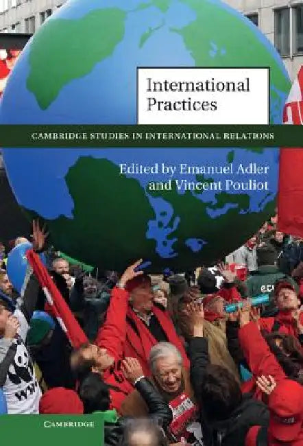 International Practices by Emanuel Adler, Vincent Pouliot
