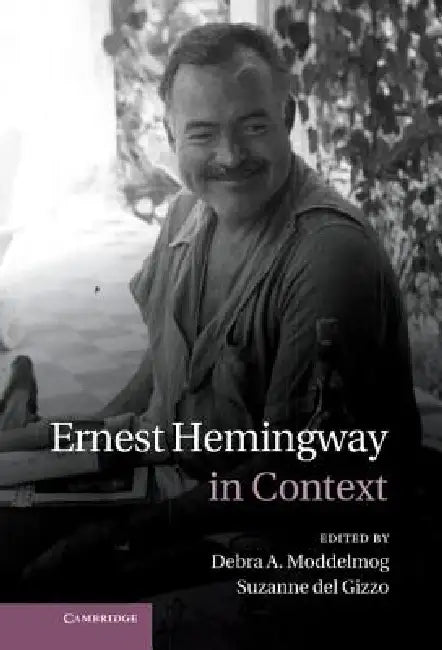 Ernest Hemingway in Context by Suzanne del Gizzo, Debra Moddelmog