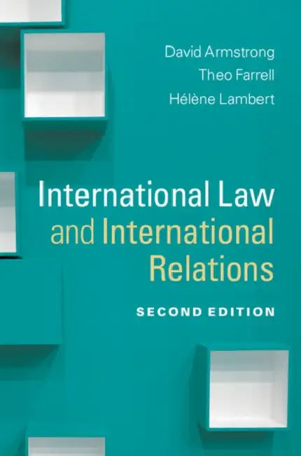 International Law and International Relations by David Armstrong, Theo Farrell, Helene Lambert