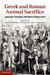 Greek and Roman Animal Sacrifice: Ancient Victims, Modern Observers by Christopher A. Faraone, F. S. Naiden