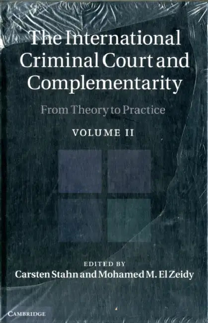 The International Criminal Court and Complementarity Set: From Theory to Practice by Carsten Stahn, Mohamed M. El Zeidy