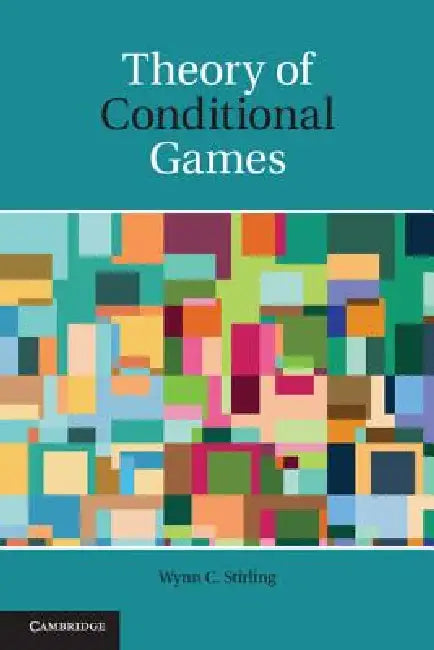 Theory of Conditional Games by Wynn C. Stirling