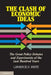 The Clash of Economic Ideas: The Great Policy Debates and Experiments of the Last Hundred Years by Lawrence H. White