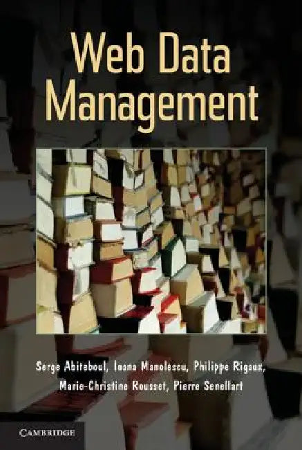 Web Data Management by Serge Abiteboul, Ioana Manolescu, Philippe Rigaux