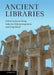 Ancient Libraries by Jason Nig Jason K. Nig, Katerina Oikonomopoulou, Greg Woolf