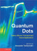 Quantum Dots: Optics, Electron Transport and Future Applications by Alexander Tartakovskii