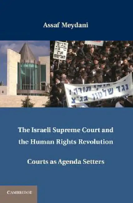 The Israeli Supreme Court and the Human Rights Revolution by Assaf Meydani