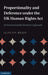 Proportionality and Deference under the UK Human Rights Act by Alan D. P. Brady