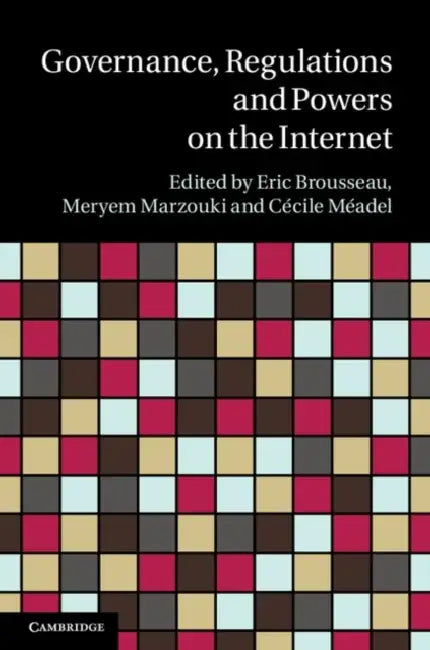 Governance, Regulation and Powers on the Internet by Eric Brousseau, Meryem Marzouki, C. Cile M. Adel