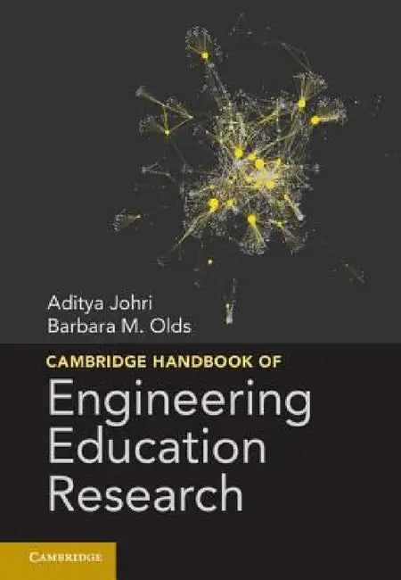 Cambridge Handbook of Engineering Education Research by Aditya Johri, Barbara M. Olds