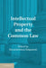 Intellectual Property and the Common Law by Shyamkrishna Balganesh