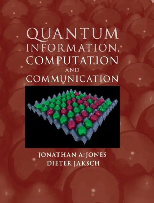 Quantum Information, Computation and Communication by Jonathan A. Jones, Dieter Jaksch