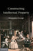 Constructing Intellectual Property by Alexandra George