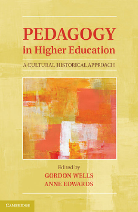Pedagogy in Higher Education by Gordon Wells, Anne Edwards