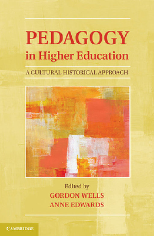 Pedagogy in Higher Education by Gordon Wells, Anne Edwards