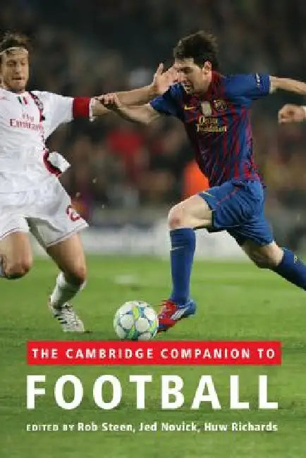 The Cambridge Companion to Football by Rob Steen, Jed Novick, Huw Richards