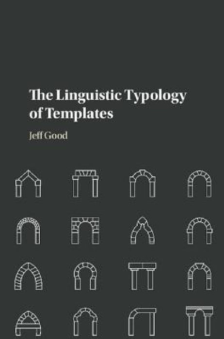 The Linguistic Typology of Templates by Jeff Good