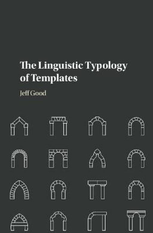 The Linguistic Typology of Templates by Jeff Good