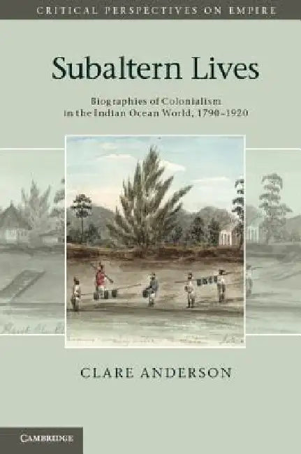 Subaltern Lives by Clare Anderson