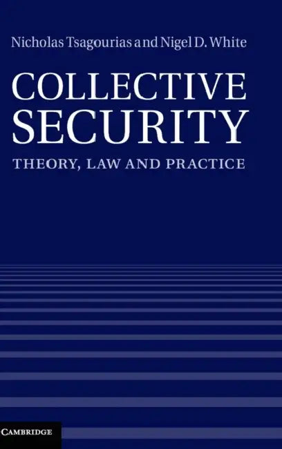 Collective Security by Nicholas Tsagourias, Nigel D. White