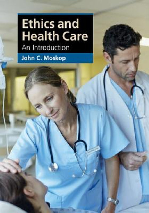 Ethics and Health Care by John C. Moskop