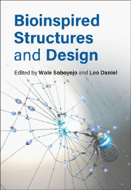 Bioinspired Structures and Design by Wole Soboyejo
