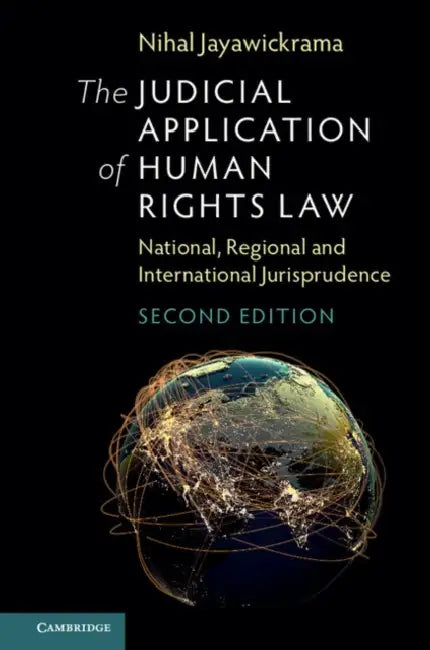 The Judicial Application of Human Rights Law: National, Regional and International Jurisprudence by Nihal Jayawickrama