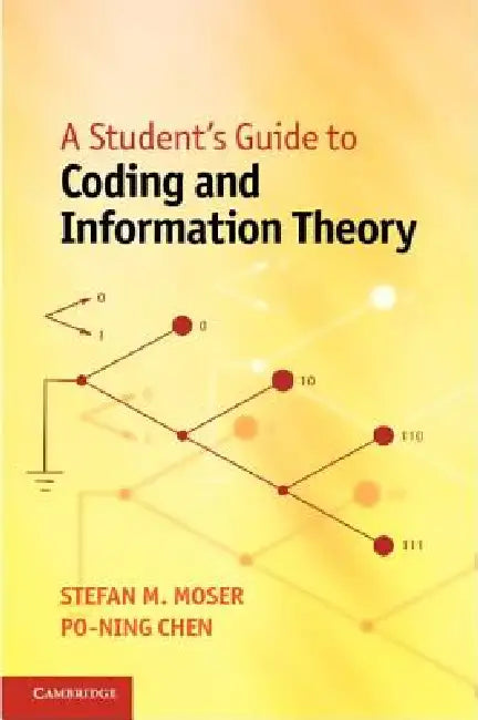 A Student's Guide to Coding and Information Theory by Stefan M. Moser, Po-Ning Chen
