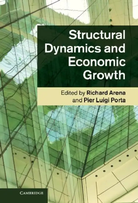 Structural Dynamics and Economic Growth by Richard Arena, Pier Luigi Porta