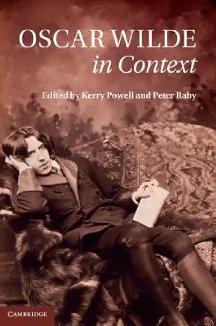 Oscar Wilde in Context by Kerry Powell, Peter Raby