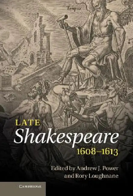 Late Shakespeare, 1608 1613 by Chrystine Brouillet, Andrew J. Power, Rory Loughnane