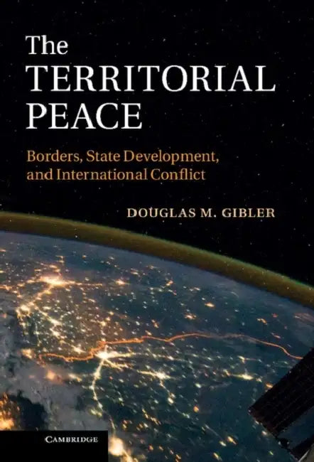 The Territorial Peace by Douglas M. Gibler