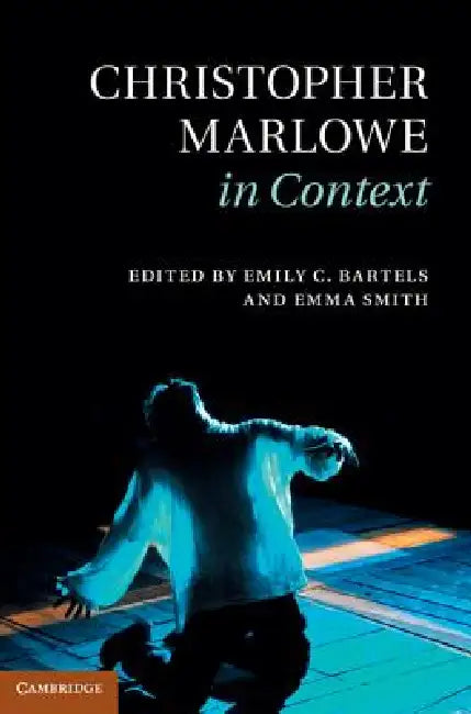 Christopher Marlowe in Context by Emily C. Bartels, Emma Smith