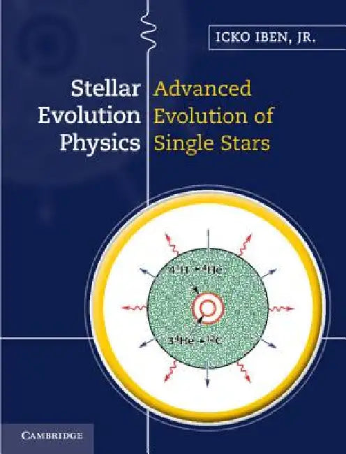 Stellar Evolution Physics by Icko Iben