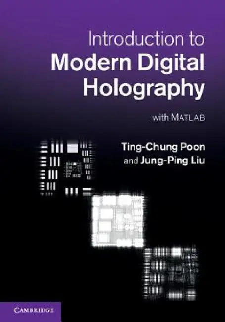 Introduction to Modern Digital Holography by Ting-Chung Poon, Jung-Ping Liu