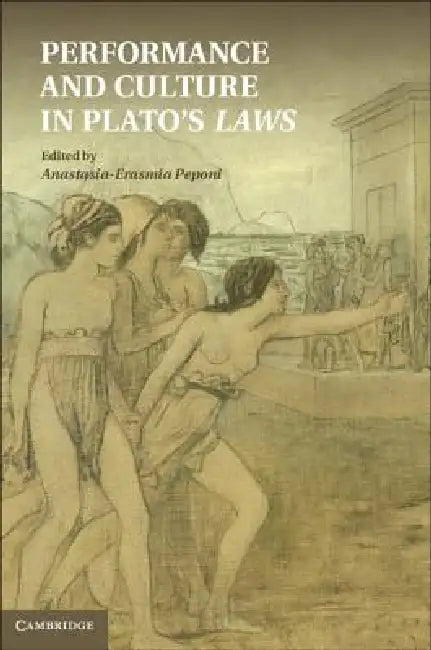 Performance and Culture in Plato's Laws by Anastasia-Erasmia Peponi