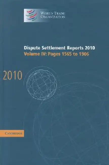 Dispute Settlement Reports 2010: Volume 4, Pages 1565-1906 by World Trade Organization